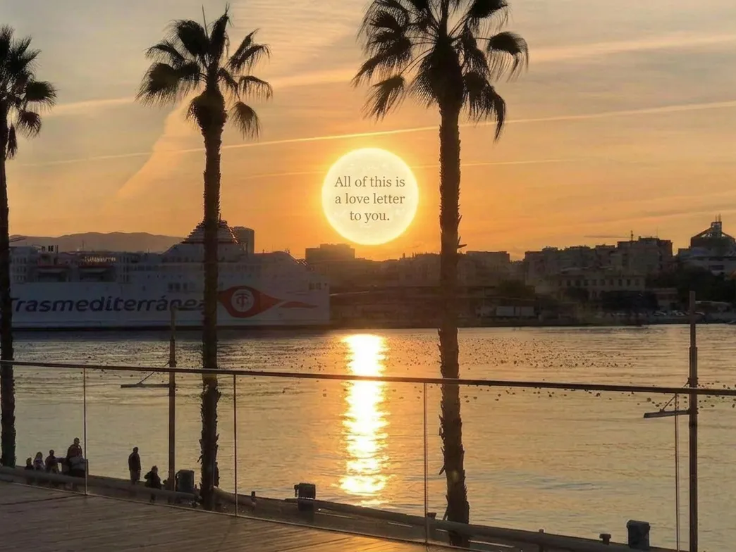 The sun is a love letter to you